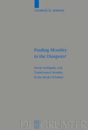 Finding Morality in the Diaspora By Charles D Harvey (Hardback)