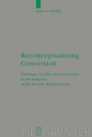 Reconceptualising Conversion By Zeba A Crook (Hardback) 9783110182651