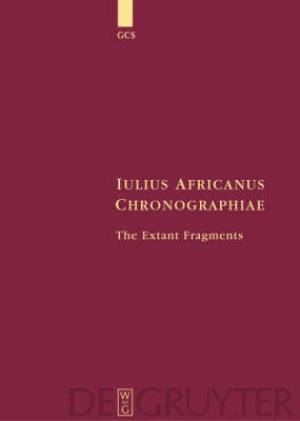 Iulius Africanus Chronographiae By Iulius Africanus (Hardback)