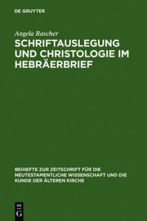 Schriftauslegung Und Christologie Im Hebraerbrief