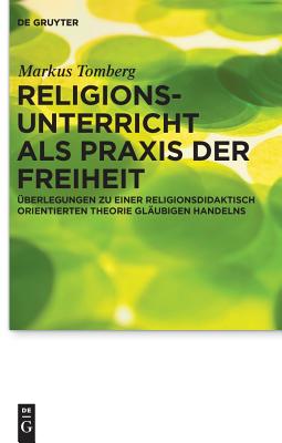 Religionsunterricht Als Praxis Der Freiheit By Markus Tomberg