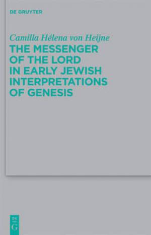 The Messenger of the Lord in Early Jewish Interpretations of Genesis