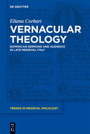 Vernacular Theology Dominican Sermons and Audience in Late Medieval I