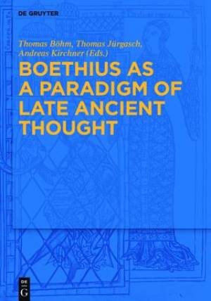 Boethius as a Paradigm of Late Ancient Thought (Hardback)