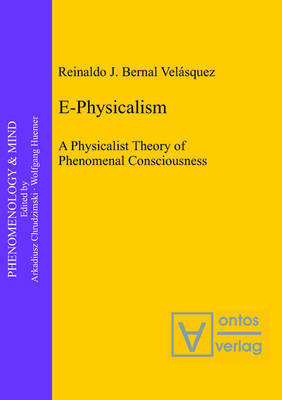 E-Physicalism A Physicalist Theory of Phenomenal Consciousness