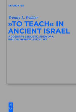 To Teach in Ancient Israel By Wendy L Widder (Hardback) 9783110335491