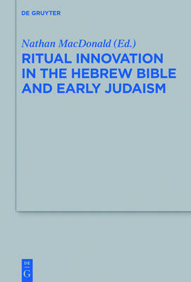 Ritual Innovation in the Hebrew Bible and Early Judaism (Hardback)