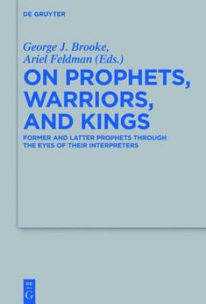 On Prophets Warriors and Kings Former Prophets Through the Eyes of