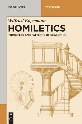 Homiletics Principles and Patterns of Reasoning By Wilfried Engemann