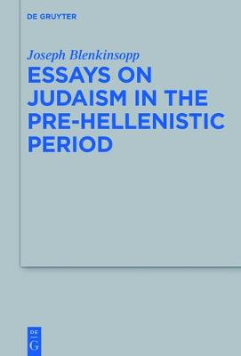 Essays on Judaism in the Pre-Hellenistic Period By Joseph Blenkinsopp