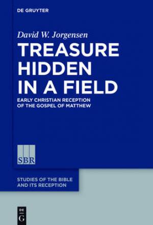 Treasure Hidden in a Field Early Christian Reception of the Gospel of