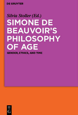 Simone De Beauvoir's Philosophy of Age By Stoller Silvia (Paperback)