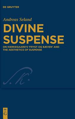 Divine Suspense On Kierkegaard's 'Frygt Og B By Seland Andreas