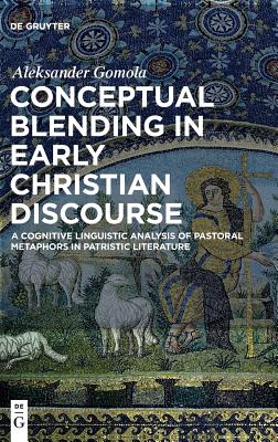 Conceptual Blending in Early Christian Discourse A Cognitive Linguist