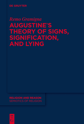 Augustine's Theory of Signs Signification and Lying By Gramigna Remo