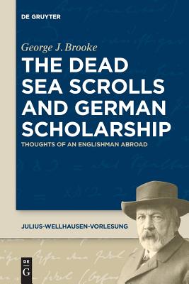 The Dead Sea Scrolls and German Scholarship Thoughts of an Englishman