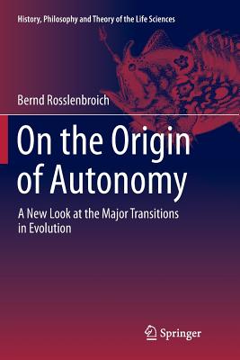 On the Origin of Autonomy By Bernd Rosslenbroich (Paperback)