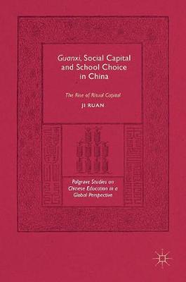 Guanxi Social Capital and School Choice in China The Rise of Ritual