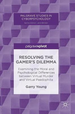 Resolving the Gamer's Dilemma By Garry Young (Hardback) 9783319465944