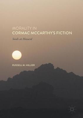 Morality in Cormac Mccarthy By Russell M Hillier (Hardback)