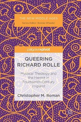 Queering Richard Rolle By Christopher M Roman (Hardback) 9783319497747