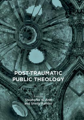 Post-Traumatic Public Theology By Arel Stephanie N (Paperback)