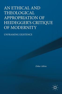 An Ethical and Theological Appropriation of Heidegger's Critique of Mo