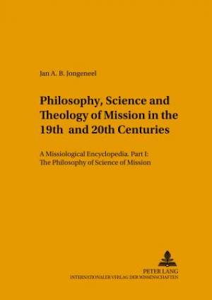 Philosophy Science and Theology of Mission in the 19th and 20th Centu