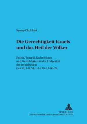 Die Gerechtigkeit Israels Und Das Heil Der Voelker By Kyung-Chul Park