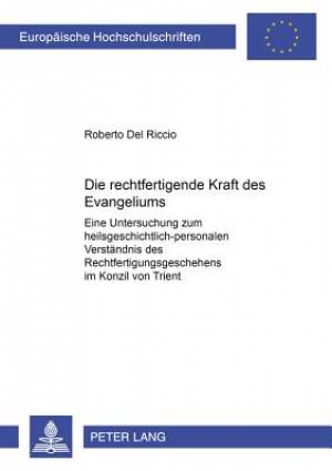 Die Rechtfertigende Kraft Des Evangeliums By Roberto Del Riccio