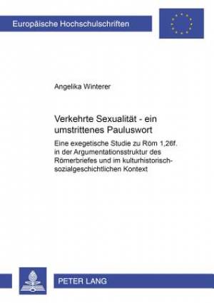 Verkehrte Sexualitaet - Ein Umstrittenes Pauluswort