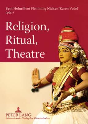 Religion Ritual Theatre By Holm Bent (Paperback) 9783631576274