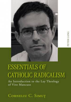 Essentials of Catholic Radicalism By Corneliu Simut (Hardback)