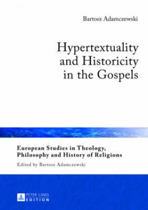 Hypertextuality and Historicity in the Gospels By Bartosz Adamczewski