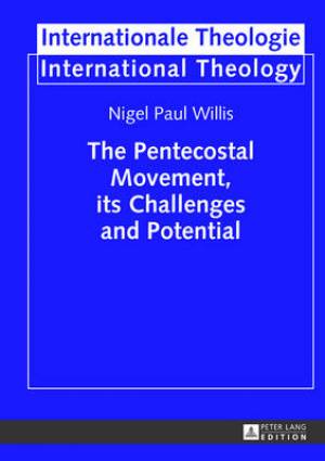 The Pentecostal Movement Its Challenges and Potential By Nigel Willis