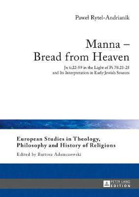 Manna - Bread from Heaven By Pawel Rytel-Andrianik (Hardback)