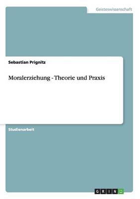 Moralerziehung - Theorie Und Praxis