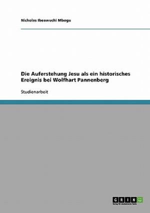 Die Auferstehung Jesu als ein historisches Ereignis bei Wolfhart Panne