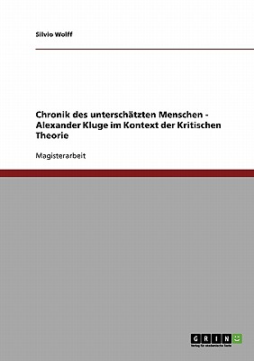 Chronik Des Unterschatzten Menschen Alexander Kluge Im Kontext Der Kr