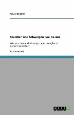 Sprechen und Schweigen Paul Celans