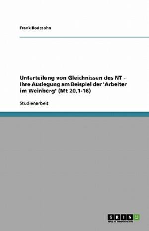 Unterteilung von Gleichnissen des NT - Ihre Auslegung am Beispiel de