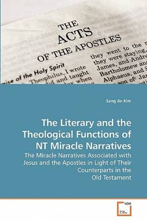 The Literary and the Theological Functions of NT Miracle Narratives