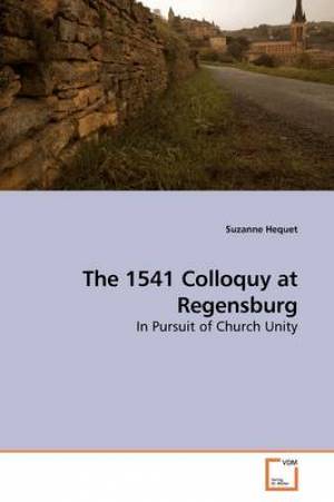 The 1541 Colloquy at Regensburg By Suzanne Hequet (Paperback)