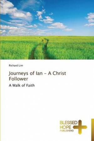 Journeys of Ian - A Christ Follower By Richard Lim (Paperback)