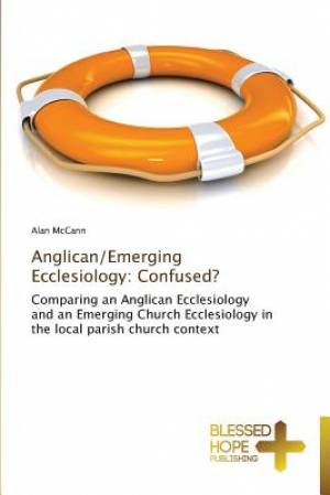 Anglican Emerging Ecclesiology By Mc Cann Alan (Paperback)