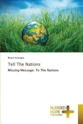 Tell the Nations By Nixon Issangya (Paperback) 9783639501209