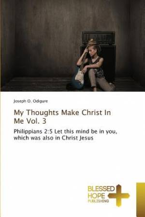 My Thoughts Make Christ In Me Vol 3 By Joseph O Odigure (Paperback)