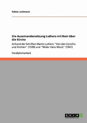 Die Auseinandersetzung Luthers mit Rom By Tobias Jachmann (Paperback)