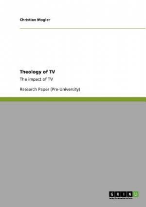 Theology of TV By Christian Mogler (Paperback) 9783640782499