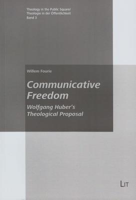 Communicative Freedom 3 Wolfgang Huber's Theological Proposal